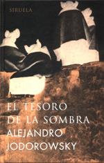 EL TESORO DE LA SOMBRA | 9788478447213 | JODOROWSKY ALEJANDRO | Llibres Parcir | Llibreria Parcir | Llibreria online de Manresa | Comprar llibres en català i castellà online