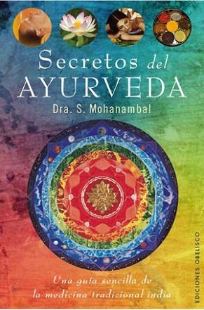 LOS SECRETOS DEL AYURVEDA | 9788497777889 | MOHANAMBAL S DRA | Llibres Parcir | Llibreria Parcir | Llibreria online de Manresa | Comprar llibres en català i castellà online