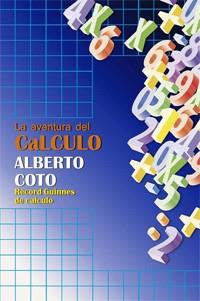 LA AVENTURA DEL CALCULO | 9788441425200 | ALBERTO COTO RECORD GUINNESS DE CALCULO | Llibres Parcir | Llibreria Parcir | Llibreria online de Manresa | Comprar llibres en català i castellà online