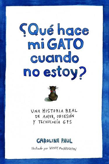 ¿QUÉ HACE MI GATO CUANDO NO ESTOY? | 9788434417540 | CAROLINE PAUL | Llibres Parcir | Llibreria Parcir | Llibreria online de Manresa | Comprar llibres en català i castellà online