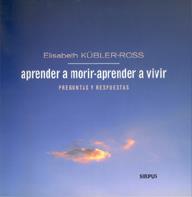 APRENDER A MORIR APRENDER A VIVIR | 9788489902589 | KUBLER ROSS | Llibres Parcir | Llibreria Parcir | Llibreria online de Manresa | Comprar llibres en català i castellà online