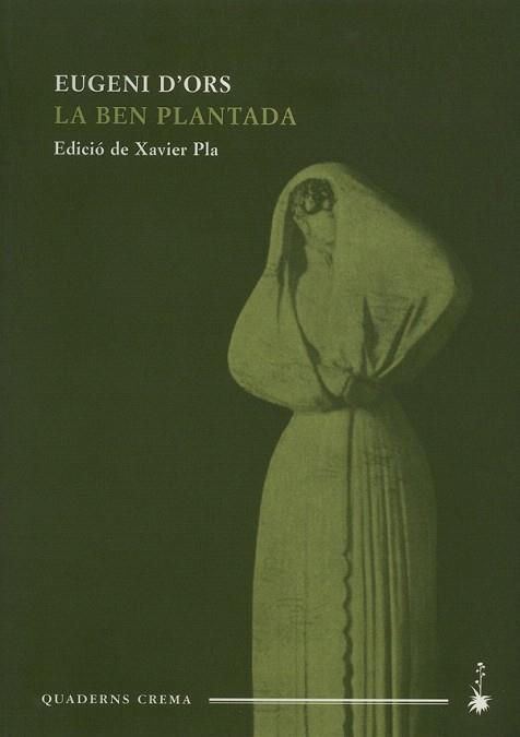 LA BEN PLANTADA | 9788477274148 | EUGENI D'ORS | Llibres Parcir | Librería Parcir | Librería online de Manresa | Comprar libros en catalán y castellano online