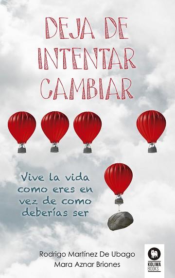 DEJA DE INTENTAR CAMBIAR | 9788416364794 | MARTÍNEZ DE UBAGO, RODRIGO/AZNAR BRIONES, MARA | Llibres Parcir | Llibreria Parcir | Llibreria online de Manresa | Comprar llibres en català i castellà online