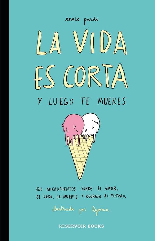 LA VIDA ES CORTA Y LUEGO TE MUERES | 9788416195046 | ENRIC PARDO/LYONA | Llibres Parcir | Llibreria Parcir | Llibreria online de Manresa | Comprar llibres en català i castellà online