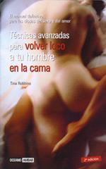 TECNICAS AVANZADAS PARA VOLVER LOCO A UN HOMBRE EN L CAMA | 9788475563657 | ROBBINS TINA | Llibres Parcir | Llibreria Parcir | Llibreria online de Manresa | Comprar llibres en català i castellà online