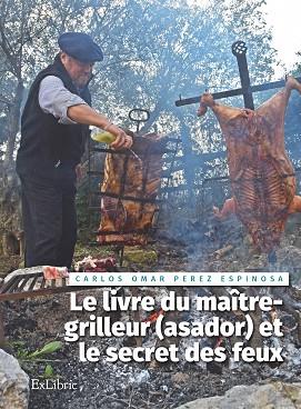 LE LIVRE DU MAÎTRE-GRILLEUR ET LE SECRET DES FEUX | PODI74269 | PÉREZ ESPINOSA  CARLOS OMAR | Llibres Parcir | Llibreria Parcir | Llibreria online de Manresa | Comprar llibres en català i castellà online