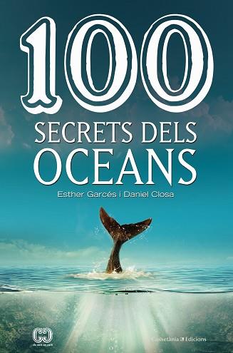 100 SECRETS DELS OCEANS | 9788490347614 | CLOSA I AUTET , DANIEL / GARCÉS I PIERES , ESTHER | Llibres Parcir | Llibreria Parcir | Llibreria online de Manresa | Comprar llibres en català i castellà online