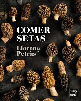 COMER SETAS | 9788408216711 | PETRÀS, LLORENÇ | Llibres Parcir | Llibreria Parcir | Llibreria online de Manresa | Comprar llibres en català i castellà online