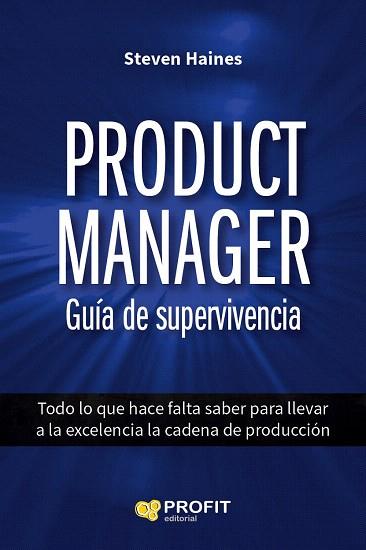 PRODUCT MANAGER. GUÍA DE SUPERVIVENCIA | 9788416115914 | HAINES, STEVEN | Llibres Parcir | Llibreria Parcir | Llibreria online de Manresa | Comprar llibres en català i castellà online