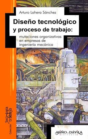 DISEÑO TECNOLÓGICO Y PROCESO DE TRABAJO. MUTACIONES ORGANIZATIVAS EN EMPRESAS DE INGENIERÍA MECÁNICA | PODI139540 | LAHERA SÁNCHEZ  ARTURO | Llibres Parcir | Llibreria Parcir | Llibreria online de Manresa | Comprar llibres en català i castellà online