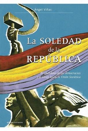 LA SOLEDAD DE LA REPUBLICA el abandono de las democracias | 9788498920970 | ANGEL VIÑAS | Llibres Parcir | Llibreria Parcir | Llibreria online de Manresa | Comprar llibres en català i castellà online