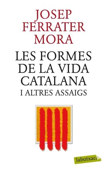 Les formes de la vida catalana i altres assaigs | 9788499305745 | Josep Ferrater Mora | Llibres Parcir | Llibreria Parcir | Llibreria online de Manresa | Comprar llibres en català i castellà online