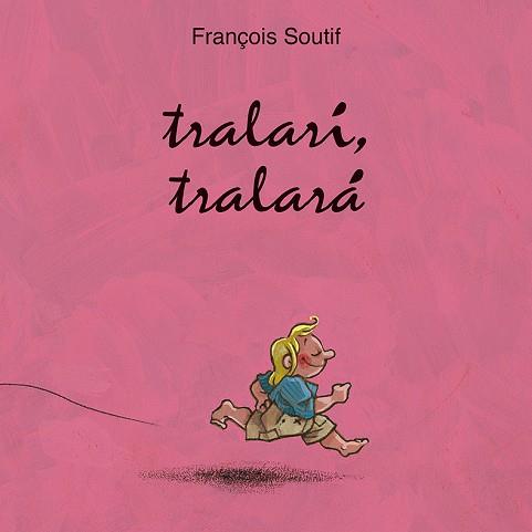 TRALARÍ, TRALARÁ | 9788416117796 | SOUTIFF, FRANÇOIS | Llibres Parcir | Llibreria Parcir | Llibreria online de Manresa | Comprar llibres en català i castellà online