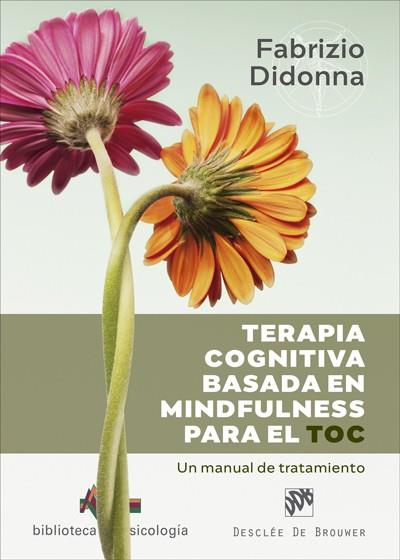 TERAPIA COGNITIVA BASADA EN MINDFULNESS PARA EL TOC. UN MANUAL DE TRATAMIENTO | 9788433031587 | DIDONNA, FABRIZIO | Llibres Parcir | Llibreria Parcir | Llibreria online de Manresa | Comprar llibres en català i castellà online