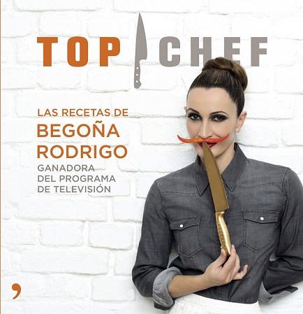 TOP CHEF. LAS RECETAS DE BEGOÑA RODRIGO | 9788499983707 | AA. VV. | Llibres Parcir | Llibreria Parcir | Llibreria online de Manresa | Comprar llibres en català i castellà online