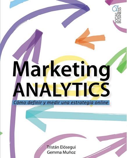 MARKETING ANALYTICS | 9788441537095 | ELÓSEGUI FIGUEROA, TRISTÁN/MUÑOZ VERA, GEMMA | Llibres Parcir | Llibreria Parcir | Llibreria online de Manresa | Comprar llibres en català i castellà online