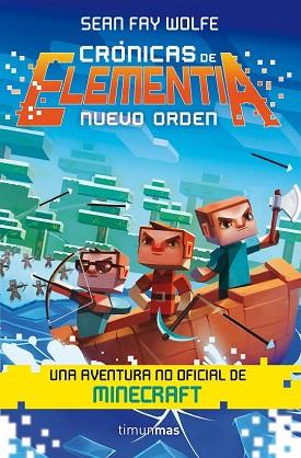 CRÓNICAS DE ELEMENTIA 2. NUEVO ORDEN (AVENTURA DE MINECRAFT) | 9788445002827 | SEAN FAY WOLFE | Llibres Parcir | Llibreria Parcir | Llibreria online de Manresa | Comprar llibres en català i castellà online