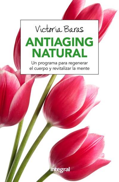 ANTIAGING NATURAL | 9788491180463 | BARAS VALL, VICTORIA | Llibres Parcir | Llibreria Parcir | Llibreria online de Manresa | Comprar llibres en català i castellà online