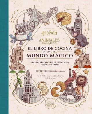 HARRY POTTER / ANIMALES FANTASTICOS: EL LIBRO DE COCINA OFICIAL DEL MUNDO MAGICO | 9788467970296 | SARAH WALKER/ELENA P. CRAIG/JODY RAVENSON | Llibres Parcir | Llibreria Parcir | Llibreria online de Manresa | Comprar llibres en català i castellà online