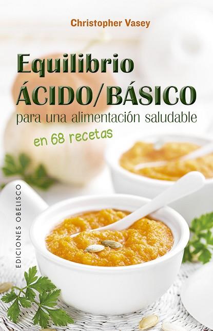 EQUILIBRIO ÁCIDO/BÁSICO PARA UNA ALIMENTACIÓN SALUDABLE | 9788491115441 | CHRISTOPHER VASEY | Llibres Parcir | Llibreria Parcir | Llibreria online de Manresa | Comprar llibres en català i castellà online