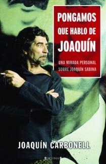 PONGAMOS QUE HABLO DE JOAQUIN mirada personal Joaquin Sabin | 9788466641357 | JOAQUIN CARBONELL | Llibres Parcir | Llibreria Parcir | Llibreria online de Manresa | Comprar llibres en català i castellà online