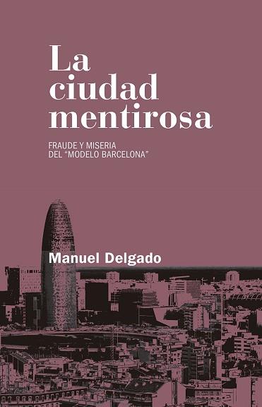 LA CIUDAD MENTIROSA | 9788490972946 | DELGADO RUÍZ, MANUEL | Llibres Parcir | Llibreria Parcir | Llibreria online de Manresa | Comprar llibres en català i castellà online