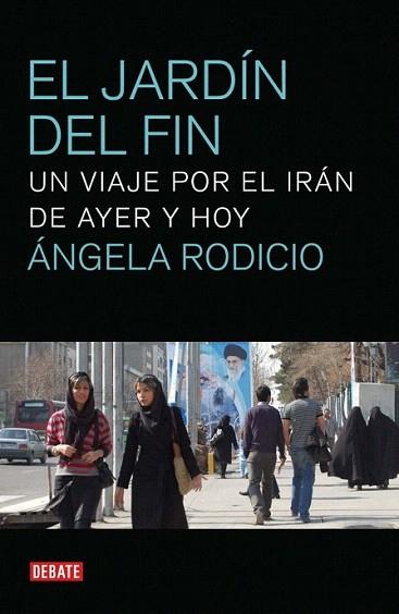 EL JARDIN DEL FIN VIAJAR POR IRAN AYER Y HOY | 9788499920382 | ANGELA RODICIO | Llibres Parcir | Llibreria Parcir | Llibreria online de Manresa | Comprar llibres en català i castellà online