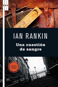 UNA CUESTION DE SANGRE | 9788498677195 | IAN RANKIN | Llibres Parcir | Llibreria Parcir | Llibreria online de Manresa | Comprar llibres en català i castellà online