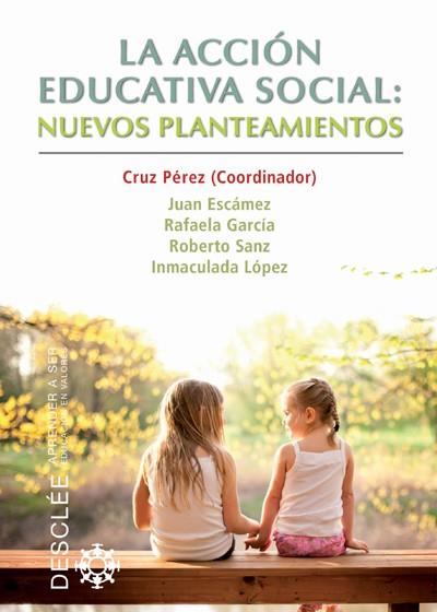 La acción educativa social: nuevos planteamientos | 9788433025746 | Pérez Pérez, Cruz/Escámez Sánchez, Juan/García López, Rafaela/Sanz Ponce, Roberto/López Francés, Inm | Llibres Parcir | Llibreria Parcir | Llibreria online de Manresa | Comprar llibres en català i castellà online