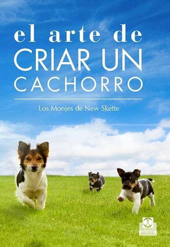 EL ARTE DE CRIAR UN CACHORRO | 9788499104539 | LOS MONJES DE NEW SKETE | Llibres Parcir | Llibreria Parcir | Llibreria online de Manresa | Comprar llibres en català i castellà online