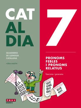 CAT AL DIA 7: PRONOMS FEBLES I RELATIUS | 9788441230316 | MARTÍN, NÚRIA | Llibres Parcir | Llibreria Parcir | Llibreria online de Manresa | Comprar llibres en català i castellà online