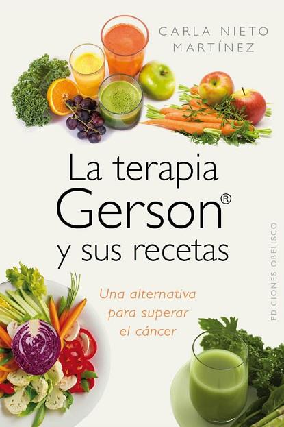 LA TERAPIA GERSON Y SUS RECETAS | 9788415968962 | NIETO MARTÍNEZ, CARLA | Llibres Parcir | Llibreria Parcir | Llibreria online de Manresa | Comprar llibres en català i castellà online