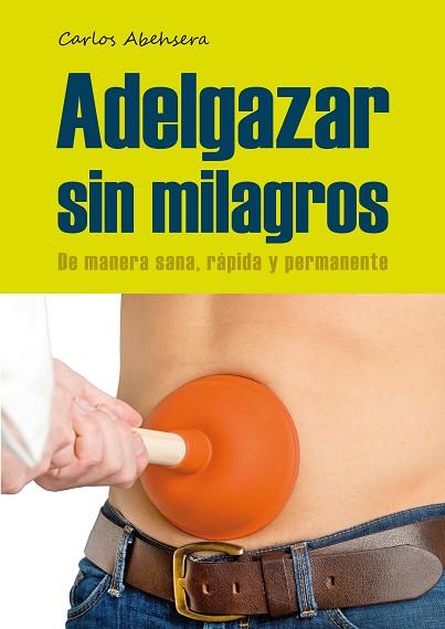 ADELGAZAR SIN MILAGROS | 9788461660520 | ABEHSERA DAVÓ, CARLOS | Llibres Parcir | Llibreria Parcir | Llibreria online de Manresa | Comprar llibres en català i castellà online