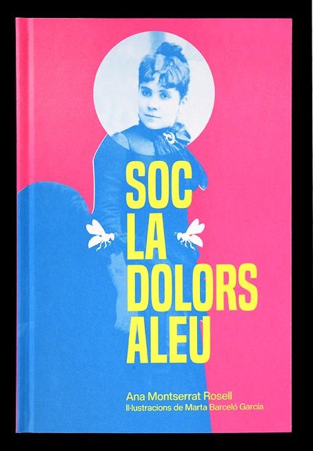 SOC LA DOLORS ALEU | 9788491565826 | MONTSERRAT ROSELL, ANA | Llibres Parcir | Llibreria Parcir | Llibreria online de Manresa | Comprar llibres en català i castellà online