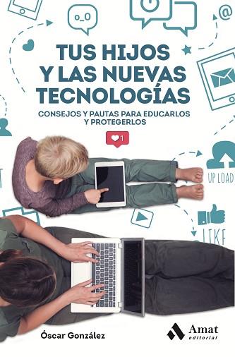 TUS HIJOS Y LAS NUEVAS TECNOLOGIAS | 9788417208707 | GONZÁLEZ VÁZQUEZ, ÓSCAR | Llibres Parcir | Llibreria Parcir | Llibreria online de Manresa | Comprar llibres en català i castellà online