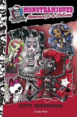 MONSTRAMIGUES 4 AMENAÇA A SALEM (MONSTER HIGH) | 9788490573211 | GITTY DANESHVARI | Llibres Parcir | Llibreria Parcir | Llibreria online de Manresa | Comprar llibres en català i castellà online