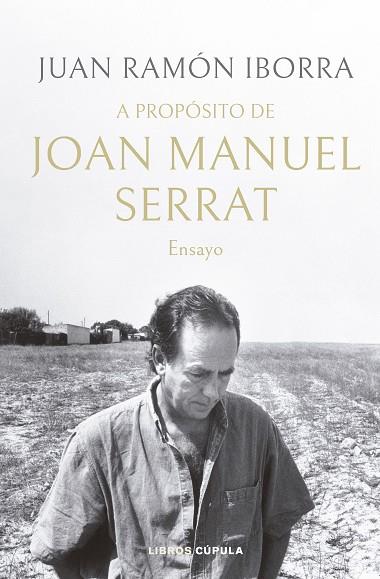 A PROPÓSITO DE JOAN MANUEL SERRAT | 9788448035945 | IBORRA, JUAN RAMÓN | Llibres Parcir | Llibreria Parcir | Llibreria online de Manresa | Comprar llibres en català i castellà online