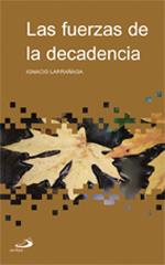 Las fuerzas de la decadencia | 9788428526210 | Larrañaga, Ignacio | Llibres Parcir | Llibreria Parcir | Llibreria online de Manresa | Comprar llibres en català i castellà online