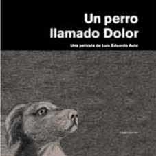 UN PERRO LLAMADO DOLOR | 9788495881151 | AUTE LUIS EDUARDO | Llibres Parcir | Llibreria Parcir | Llibreria online de Manresa | Comprar llibres en català i castellà online