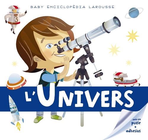 BABY ENCICLOPÈDIA. L ' UNIVERS | 9788416641178 | LAROUSSE EDITORIAL | Llibres Parcir | Llibreria Parcir | Llibreria online de Manresa | Comprar llibres en català i castellà online