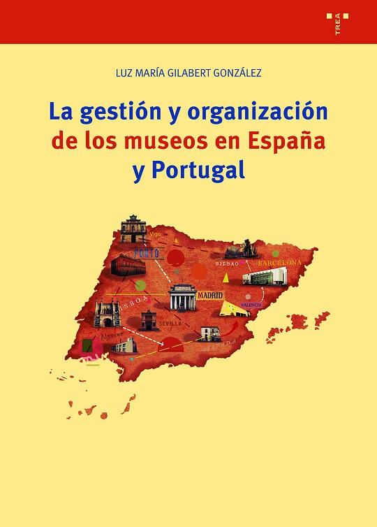 LA GESTIÓN Y ORGANIZACIÓN DE LOS MUSEOS EN ESPAÑA Y PORTUGAL | 9788419525154 | GILABERT GONZÁLEZ, LUZ MARÍA | Llibres Parcir | Llibreria Parcir | Llibreria online de Manresa | Comprar llibres en català i castellà online