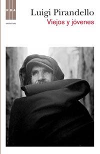 VIEJOS Y JOVENES | 9788498678710 | PIRANDELLO LUIGI | Llibres Parcir | Llibreria Parcir | Llibreria online de Manresa | Comprar llibres en català i castellà online