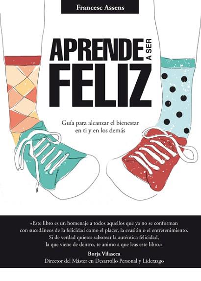 APRENDE A SER FELIZ | 9788494273537 | ASSENS, FRANCESC | Llibres Parcir | Llibreria Parcir | Llibreria online de Manresa | Comprar llibres en català i castellà online