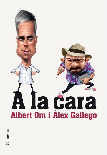 A LA CARA | 9788466420297 | ALBERT OM/ALEX GALLEGO BRUGUERA | Llibres Parcir | Llibreria Parcir | Llibreria online de Manresa | Comprar llibres en català i castellà online