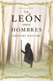 UN LEON ENTRE HOMBRES | 9788408099994 | GREGORY MAGUIRE | Llibres Parcir | Llibreria Parcir | Llibreria online de Manresa | Comprar llibres en català i castellà online