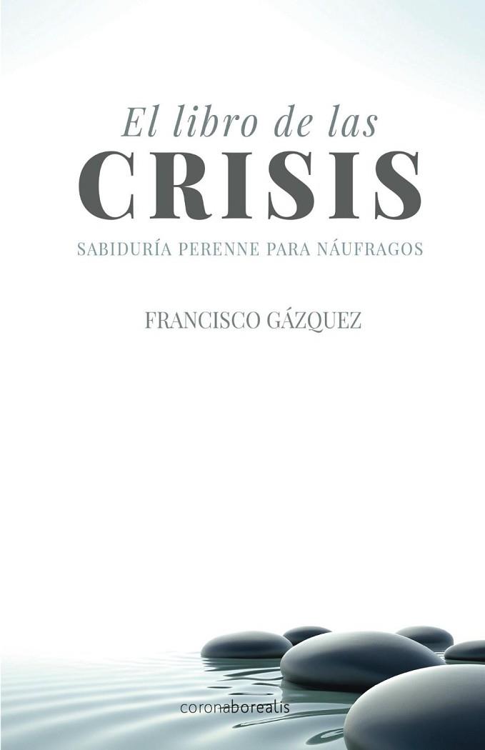 EL LIBRO DE LAS CRISIS | 9788415465331 | GÁZQUEZ, FRANCISCO | Llibres Parcir | Llibreria Parcir | Llibreria online de Manresa | Comprar llibres en català i castellà online