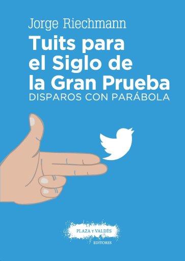 TUITS PARA EL SIGLO DE LA GRAN PRUEBA | 9788416032976 | JORGE RIECHMANN | Llibres Parcir | Llibreria Parcir | Llibreria online de Manresa | Comprar llibres en català i castellà online