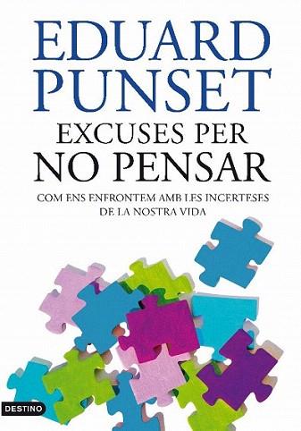 ESCUSES PER NO PENSAR com ens enfrontem amb les incertesese | 9788497101929 | EDUARD PUNSET | Llibres Parcir | Llibreria Parcir | Llibreria online de Manresa | Comprar llibres en català i castellà online