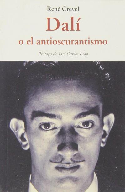 DALÍ O EL ANTIOSCURANTISMO | 9788497168502 | CREVEL, RENE | Llibres Parcir | Llibreria Parcir | Llibreria online de Manresa | Comprar llibres en català i castellà online