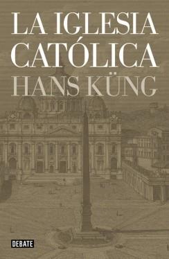 LA IGLESIA CATÓLICA | 9788499923499 | KUENG,HANS | Llibres Parcir | Librería Parcir | Librería online de Manresa | Comprar libros en catalán y castellano online